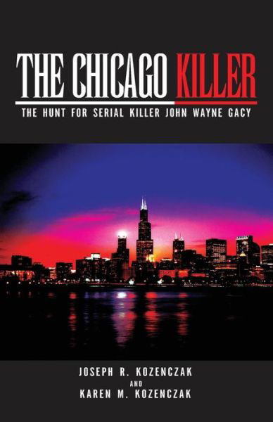 Cover for Karen M Kozenczak · The Chicago Killer - the Hunt for Serial Killer John Wayne Gacy (Taschenbuch) (2003)