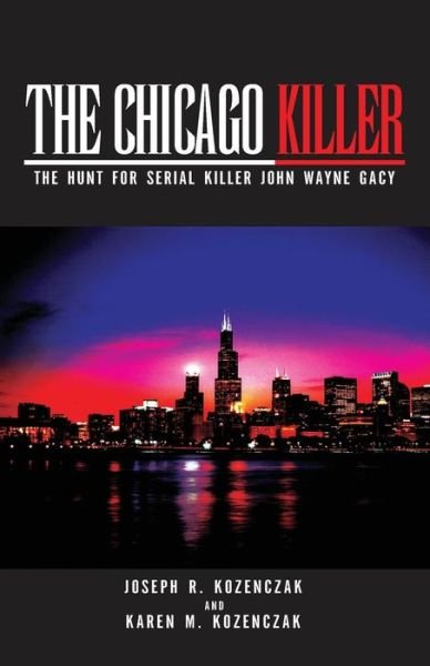 Cover for Karen M Kozenczak · The Chicago Killer - the Hunt for Serial Killer John Wayne Gacy (Paperback Book) (2003)