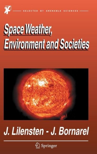 Cover for Jean Lilensten · Space Weather, Environment and Societies (Hardcover Book) [2006 edition] (2005)