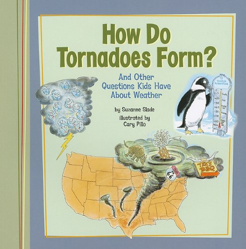 Cover for Suzanne Slade · How Do Tornadoes Form?: and Other Questions Kids Have About Weather (Kids' Questions) (Paperback Book) (2010)