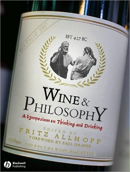 Cover for F Allhoff · Wine and Philosophy: A Symposium on Thinking and Drinking (Paperback Book) (2007)