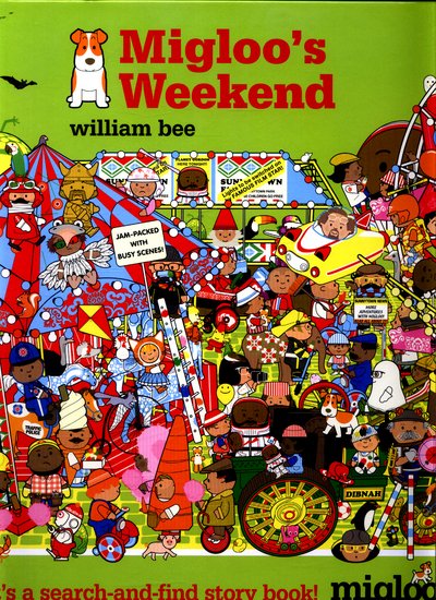 Migloo's Weekend - William Bee - Książki - Walker Books Ltd - 9781406339314 - 1 listopada 2016