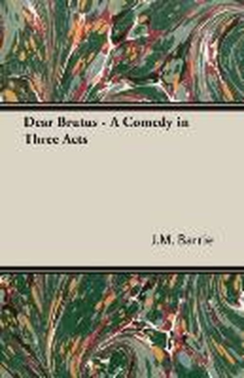 Cover for J.m. Barrie · Dear Brutus - a Comedy in Three Acts (Taschenbuch) (2006)