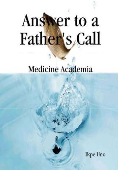 Cover for Ikpe Uno · Answer to a Fathers Call (Inbunden Bok) (2008)