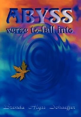Cover for Brenda Alyss Schaeffer · Abyss: Verse to Fall into (Hardcover Book) (2003)