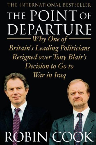 The Point of Departure: Why One of Britain's Leading Politicians Resigned over Tony Blair's Decision to Go to War in Iraq - Robin Cook - Bücher - Simon & Schuster - 9781416578314 - 24. September 2007