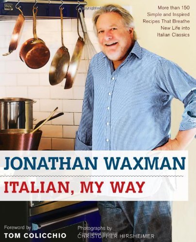 Cover for Jonathan Waxman · Italian, My Way: More Than 150 Simple and Inspired Recipes That Breathe New Life into Italian Classics (Hardcover Book) (2011)
