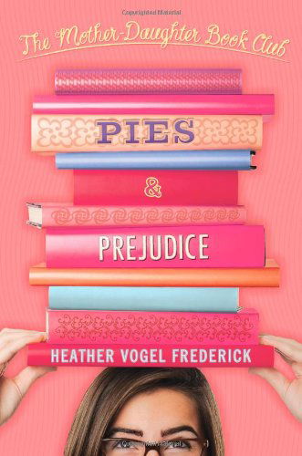 Cover for Heather Vogel Frederick · Pies &amp; Prejudice (The Mother-daughter Book Club) (Hardcover Book) [First edition] (2010)