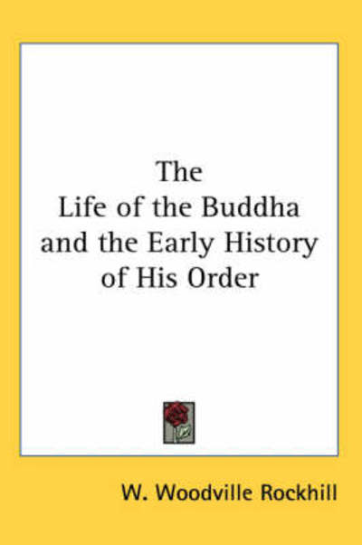 Cover for William Woodville Rockhill · The Life of the Buddha and the Early History of His Order (Paperback Book) (2004)