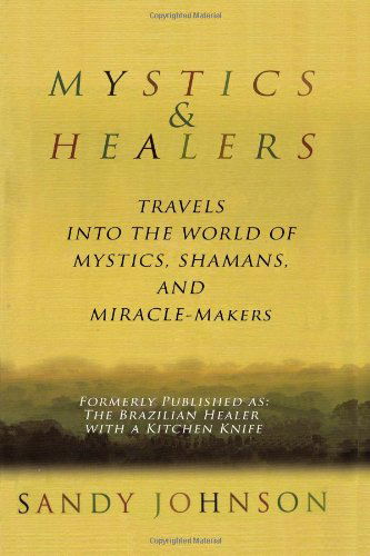 Cover for Sandy Johnson · Mystics and Healers: Travels into the World of Mystics, Shamans and Miracle-makers (Paperback Book) (2008)