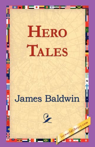 Hero Tales - James Baldwin - Books - 1st World Library - Literary Society - 9781421824314 - November 2, 2006