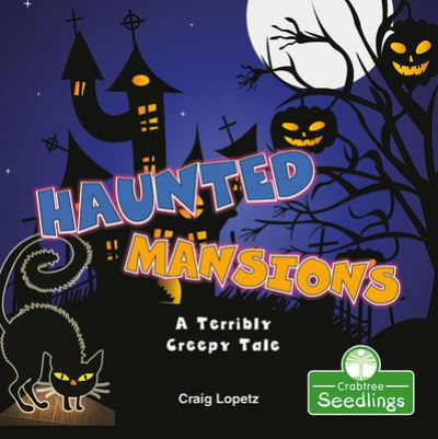 Haunted Mansions: A Terribly Creepy Tale - I Read-n-Rhyme - Craig Lopetz - Livros - Crabtree Publishing Co,US - 9781427129314 - 2021