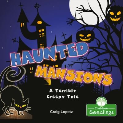Haunted Mansions: A Terribly Creepy Tale - I Read-n-Rhyme - Craig Lopetz - Böcker - Crabtree Publishing Co,US - 9781427129314 - 2021