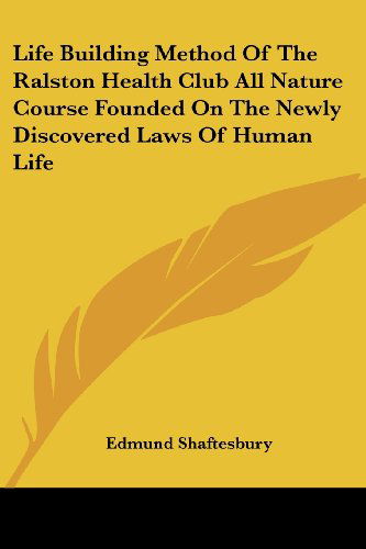 Cover for Edmund Shaftesbury · Life Building Method of the Ralston Health Club All Nature Course Founded on the Newly Discovered Laws of Human Life (Paperback Book) (2006)