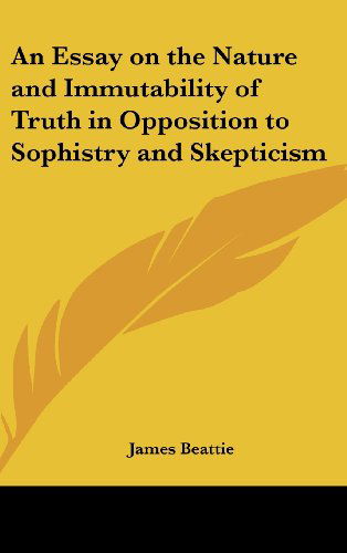 Cover for James Beattie · An Essay on the Nature and Immutability of Truth in Opposition to Sophistry and Skepticism (Hardcover Book) (2004)