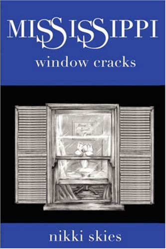 Mississippi Window Cracks - Nikki Skies - Livros - Outskirts Press - 9781432701314 - 12 de março de 2007