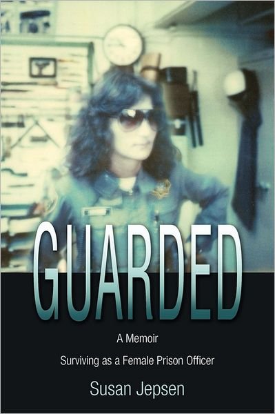 Susan Jepsen · Guarded: Surviving as a Female Prison Officer: A Memoir (Paperback Bog) (2011)