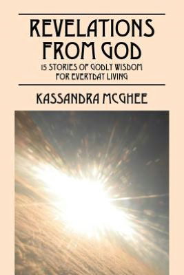 Cover for Kassandra McGhee · Revelations From God: 15 Stories of Godly Wisdom for Everyday Living (Paperback Book) (2012)