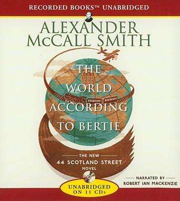 The World According to Bertie (The 44 Scotland Street Series) - Alexander Mccall Smith - Audio Book - Recorded Books, LLC - 9781436141314 - October 13, 2015