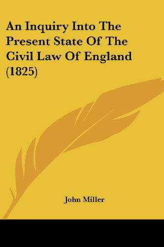 Cover for John Miller · An Inquiry into the Present State of the Civil Law of England (1825) (Paperback Book) (2008)