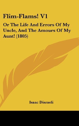 Cover for Isaac Disraeli · Flim-flams! V1: or the Life and Errors of My Uncle, and the Amours of My Aunt! (1805) (Innbunden bok) (2008)