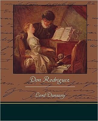 Cover for Lord Dunsany · Don Rodriguez (Taschenbuch) (2009)