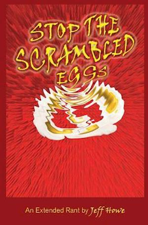 Cover for Jeff Howe · Stop the Scrambled Eggs (Book) (2008)