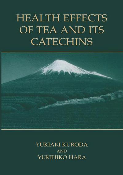 Cover for Yukiaki Kuroda · Health Effects of Tea and Its Catechins (Pocketbok) [Softcover reprint of the original 1st ed. 2004 edition] (2011)