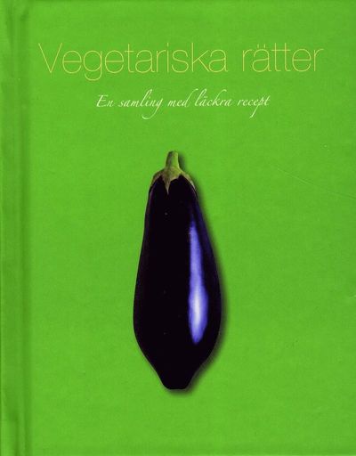 Cover for Ing-Marie Höök-Skärhamn · Vegetariska rätter : en samling med läckra recept (Hardcover Book) (2011)