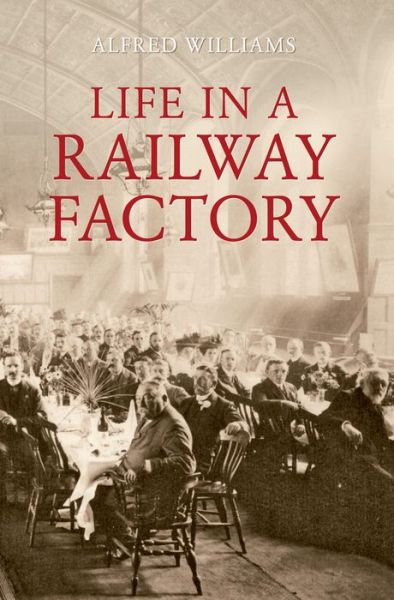 Cover for Alfred Williams · Life in a Railway Factory (Paperback Book) (2010)