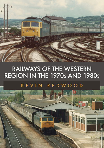 Cover for Kevin Redwood · Railways of the Western Region in the 1970s and 1980s (Paperback Book) (2019)