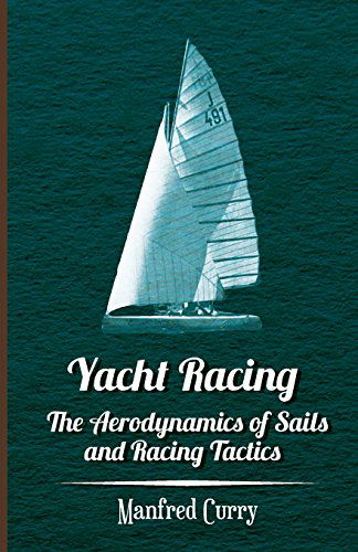 Cover for Manfred Curry · Yacht Racing - the Aerodynamics of Sails and Racing Tactics (Taschenbuch) (2011)