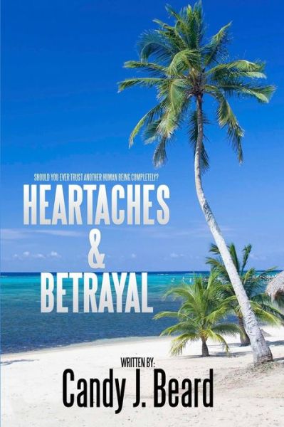 Cover for Candy J Beard · Heartaches &amp; Betrayal (Paperback Book) (2010)