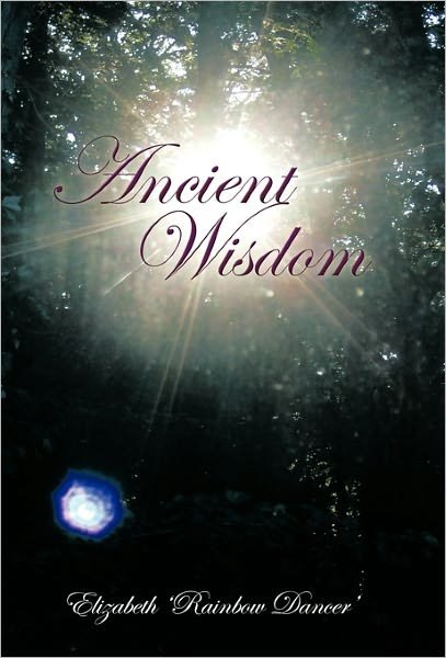 Cover for Elizabeth 'rainbow Dancer' · Ancient Wisdom (Innbunden bok) (2010)