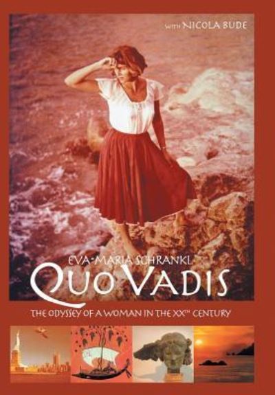 Cover for Eva-maria Schrankl · Quo Vadis: the Odyssey of a Woman in the Xxth Century (Hardcover Book) (2013)