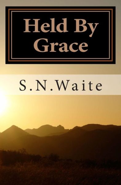 Cover for S N Waite · Held By Grace (Paperback Book) (2010)