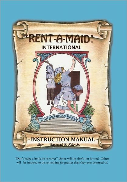 Cover for Kiker, Raymond H, Sr · Rent-A-Maid International (Hardcover Book) (2011)