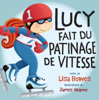 Cover for Lisa Bowes · Lucy Fait du Patinage de Vitesse (Book) (2016)