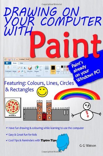 Cover for G G Watson · Drawing on Your Computer with Paint: Colours, Lines, Circles and Rectangles (Pocketbok) (2011)