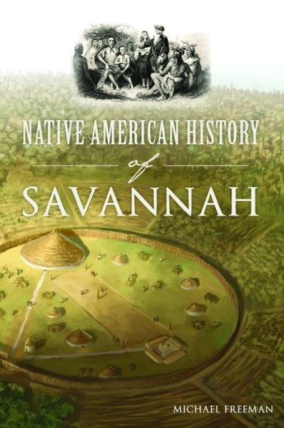 Cover for Michael Freeman · Native American History of Savannah (Bok) (2018)