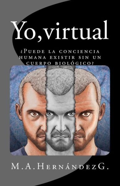 Cover for M a Hern G · Yo, Virtual: Puede La Conciencia Humana Existir Sin Un Cuerpo Biologico? (Paperback Book) (2012)