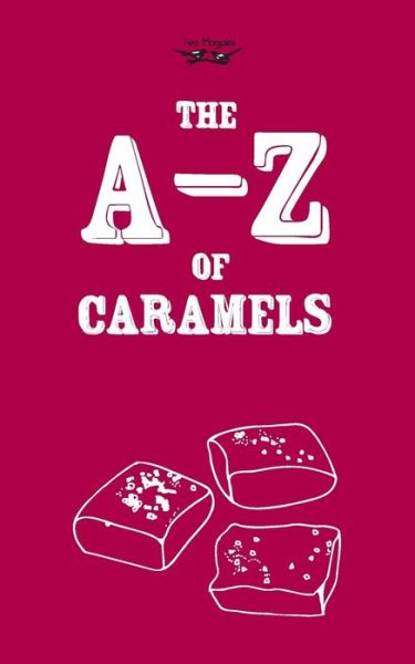 Cover for Two Magpies Publishing · The A-z of Caramels (Paperback Book) (2013)