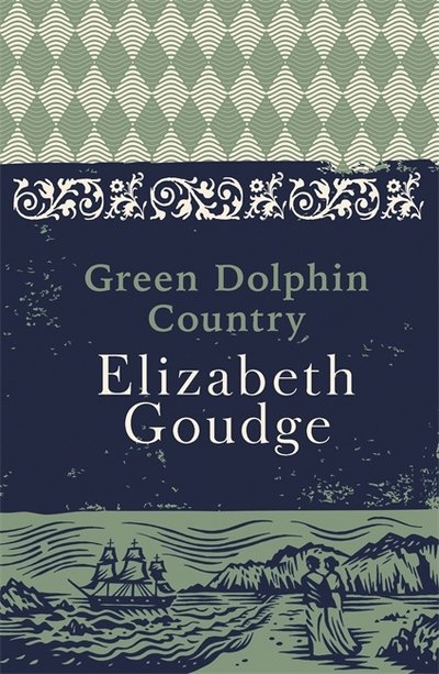 Green Dolphin Country - Elizabeth Goudge - Bücher - Hodder & Stoughton - 9781473656314 - 27. Juli 2017