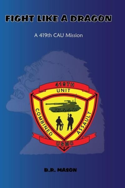 Cover for B R Mason · Fight Like a Dragon: A 419th CAU Mission (Paperback Book) (2016)