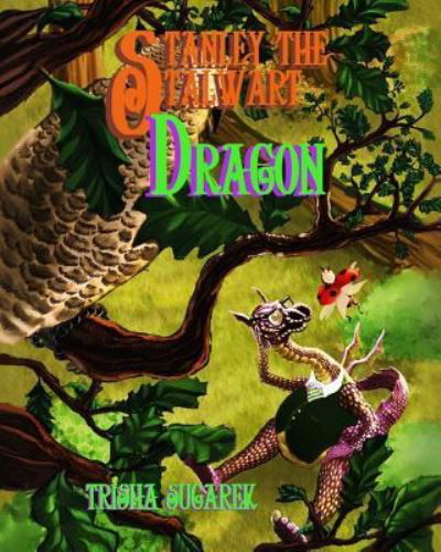 Cover for Trisha Sugarek · Stanley, the Stalwart Dragon (Paperback Book) (2012)