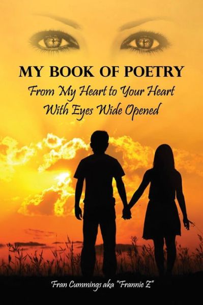 Cover for Fran Cummings · My Book of Poetry: from My Heart to Your Heart with Eyes Wide Opened (Paperback Book) (2015)