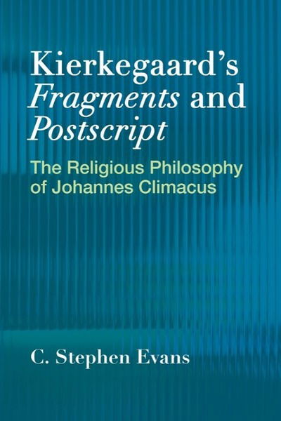 Cover for C. Stephen Evans · Kierkegaardas Fragments and Postscripts: The Religious Philosophy of Johannes Climacus (Paperback Book) (2018)