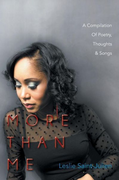 Cover for Leslie Saint-julien · More Than Me: a Compilation of Poetry, Thoughts &amp; Songs (Paperback Book) (2013)