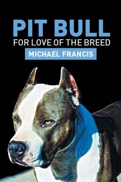 Cover for Michael Francis · Pit Bull: for Love of the Breed (Taschenbuch) (2013)