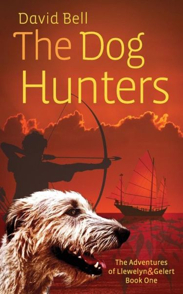 Cover for Mr David Bell · The Dog Hunters: the Adventures of Llewelyn &amp; Gelert Book One (Paperback Book) (2013)